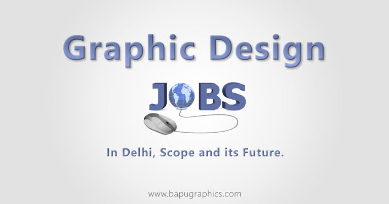 Graphics Design Jobs in Delhi, Scope and its Future