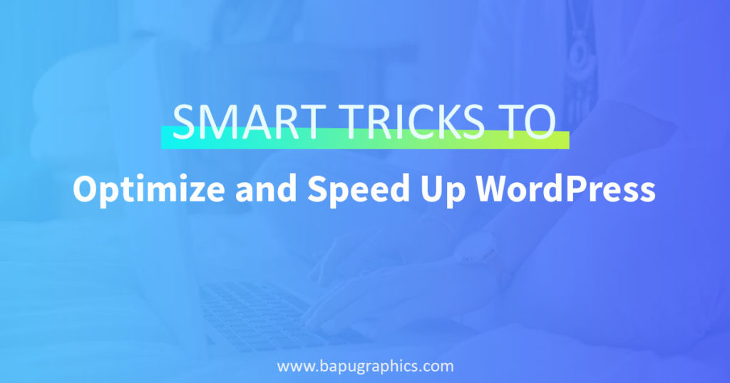Smart Tricks To Optimize and Speed Up WordPress Website