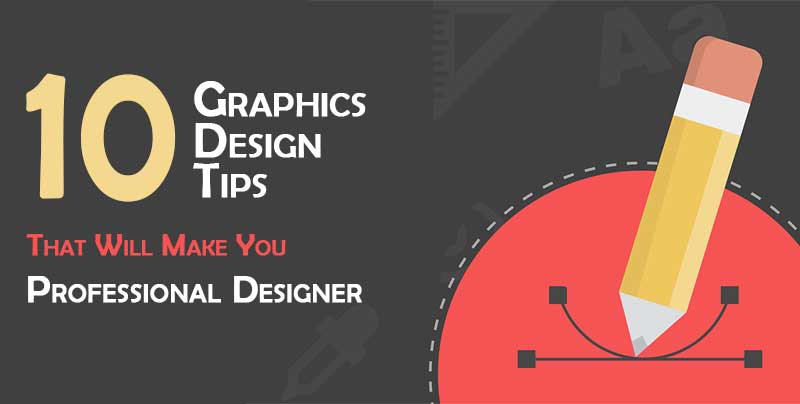 10-Graphics-Design-Tips-That-Will-Make-You-Professional-Designer