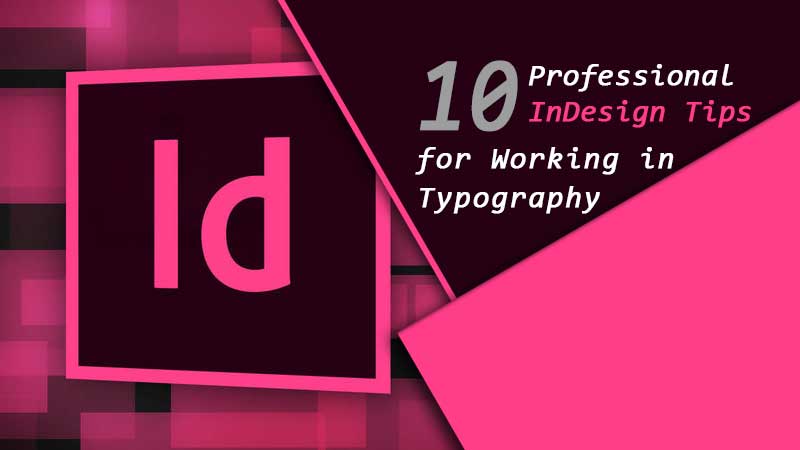 10-Professional-InDesign-Tips-for-Working-in-Typography
