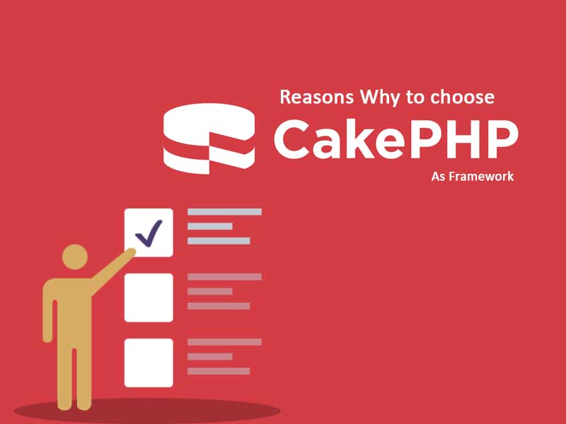 Reasons Why to choose CakePHP as Framework?