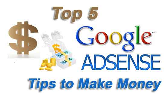 Top 5 Google AdSense Tips to Make Money