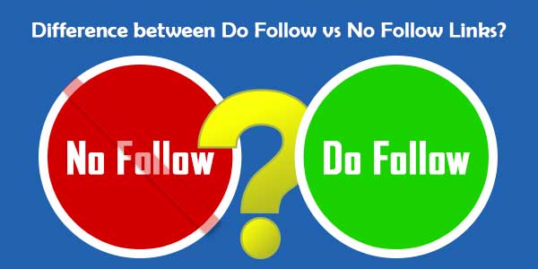 Difference between Do Follow vs No Follow Links
