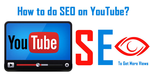How to do SEO on YouTube? To Get More Views