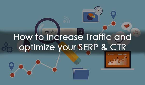 How to Increase Traffic and optimize your SERP & CTR