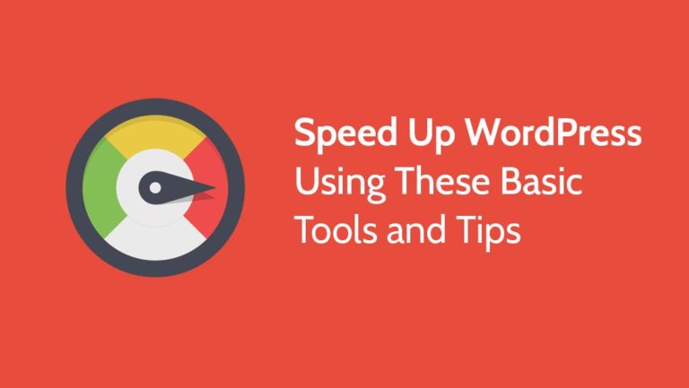 Speed Up WordPress Using These Basic Tools and Tips