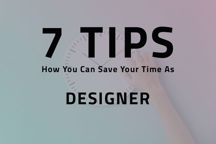 How You Can Save Your Time As a designer