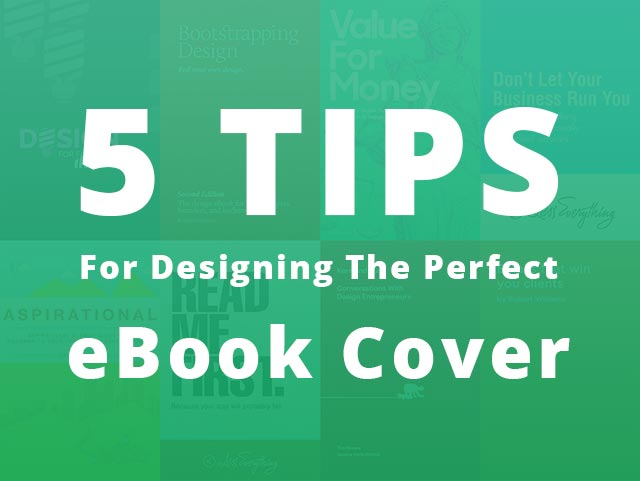 5 Tips For Designing The Perfect eBook Cover