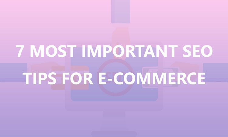 Most Important SEO Tips For Ecommerce In 2018