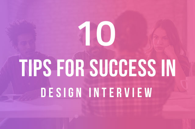 10 Important Tips For Success In Design Interview