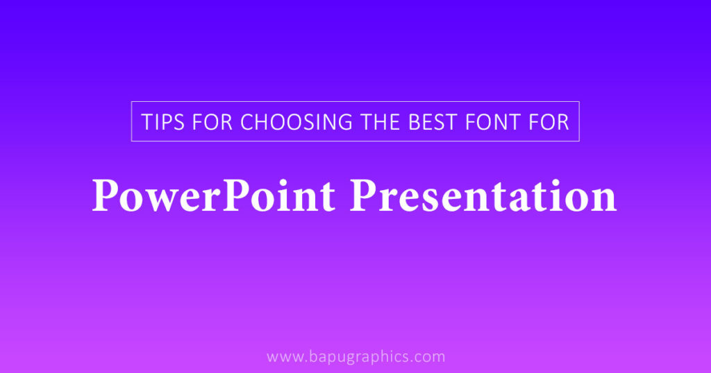 10 Tips For Choosing The Best Font For PowerPoint Presentation