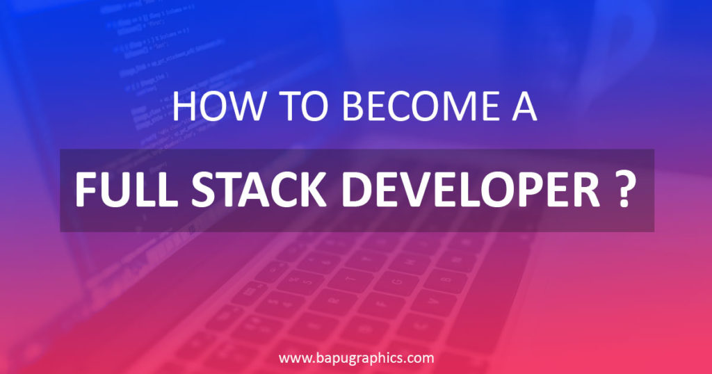 How To Become a Full Stack Developer ?