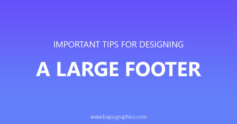 7 Important Tips For Designing a Large Footer