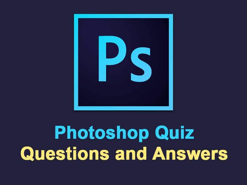 Photoshop Quiz Questions and Answers