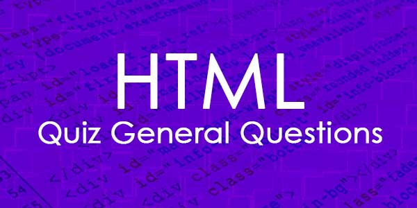 HTML Quiz General Questions