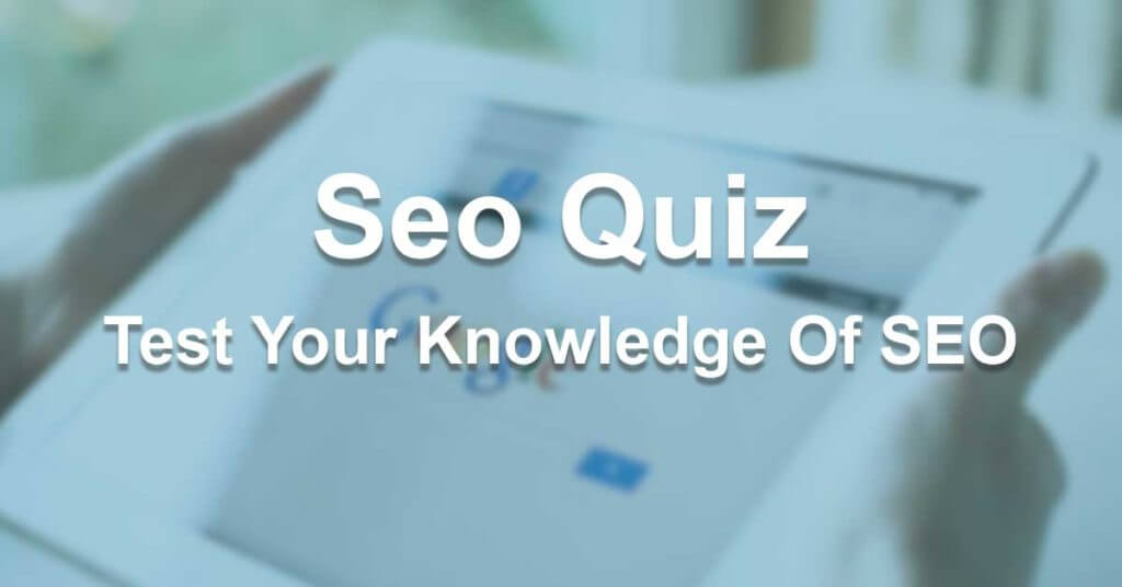 Seo Quiz - Test Your Knowledge Of SEO
