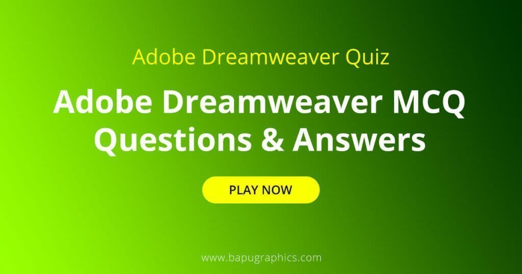 Adobe Dreamweaver Quiz | Adobe Dreamweaver MCQ Questions & Answers