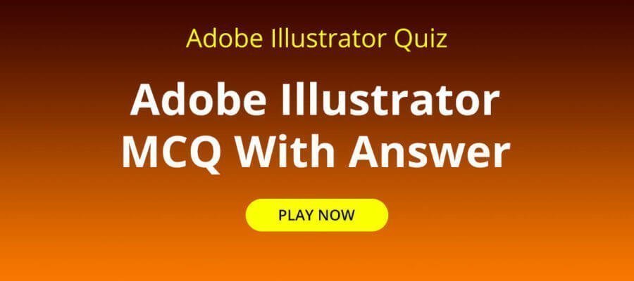 Adobe Illustrator Quiz | Illustrator MCQ With Answer
