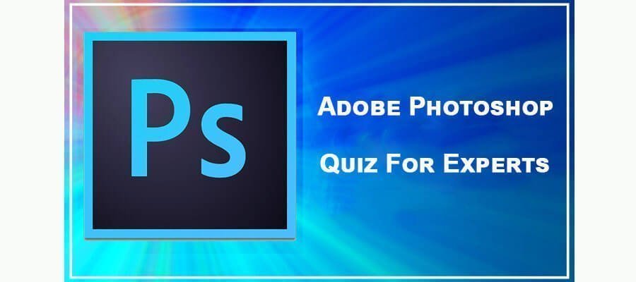 Adobe Photoshop Quiz For Experts