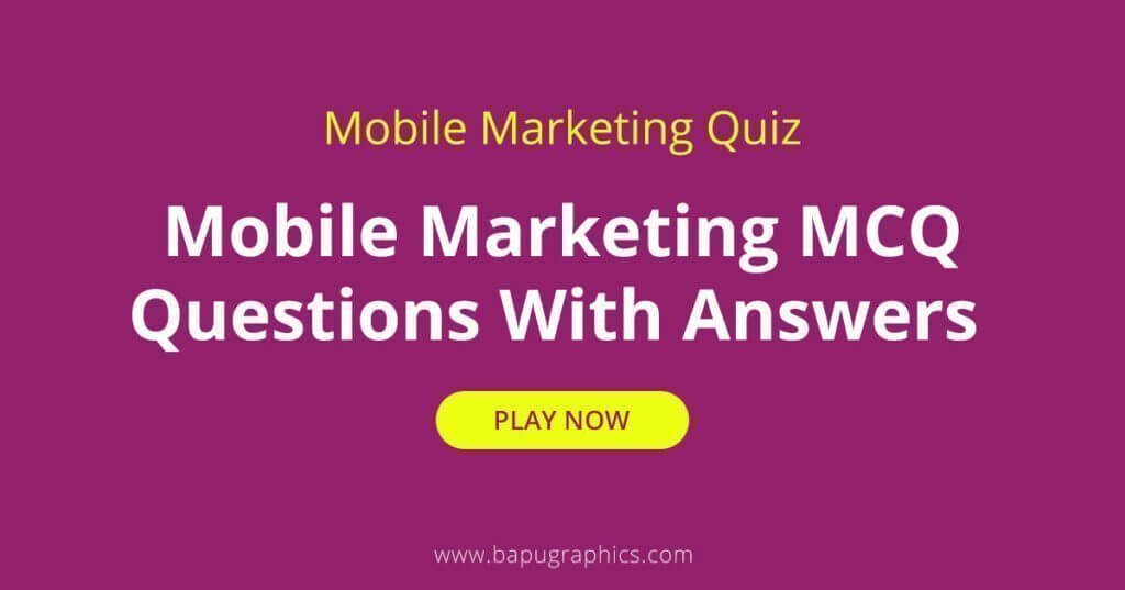 Mobile Marketing Quiz | Mobile Marketing MCQ Questions