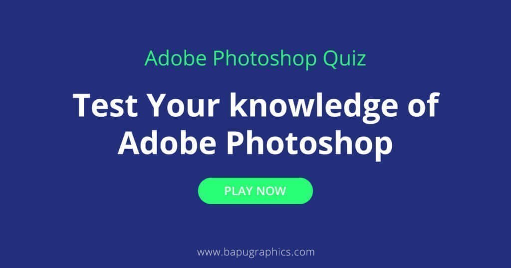 Online Adobe Photoshop Quiz | Test Your knowledge of Adobe Photoshop