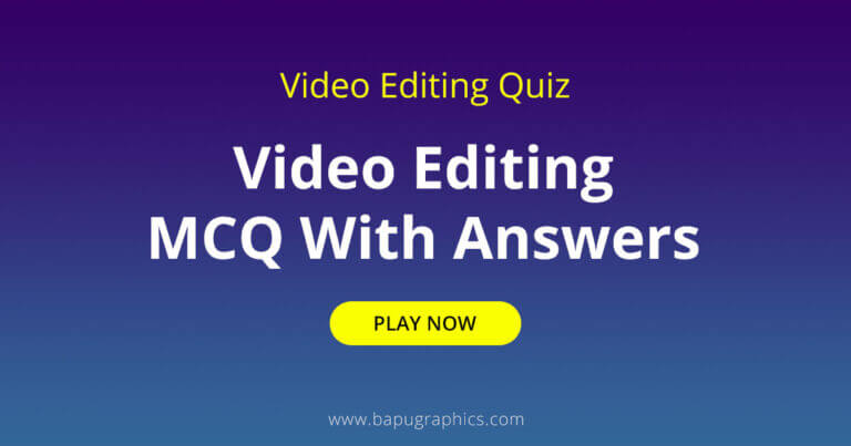 Video Editing Quiz | Video Editing MCQ With Answers
