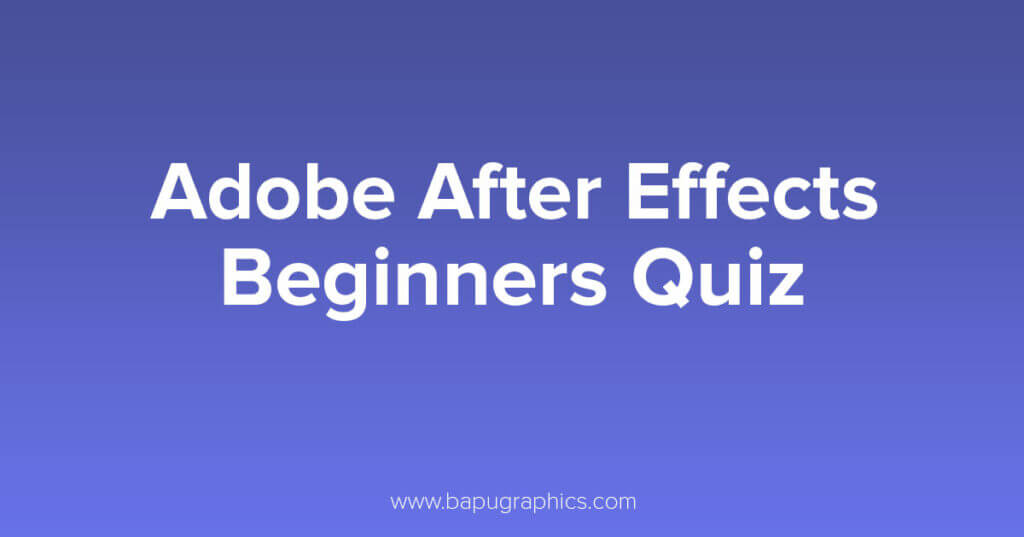 Adobe After Effects Beginners Quiz | Online After Effects MCQ