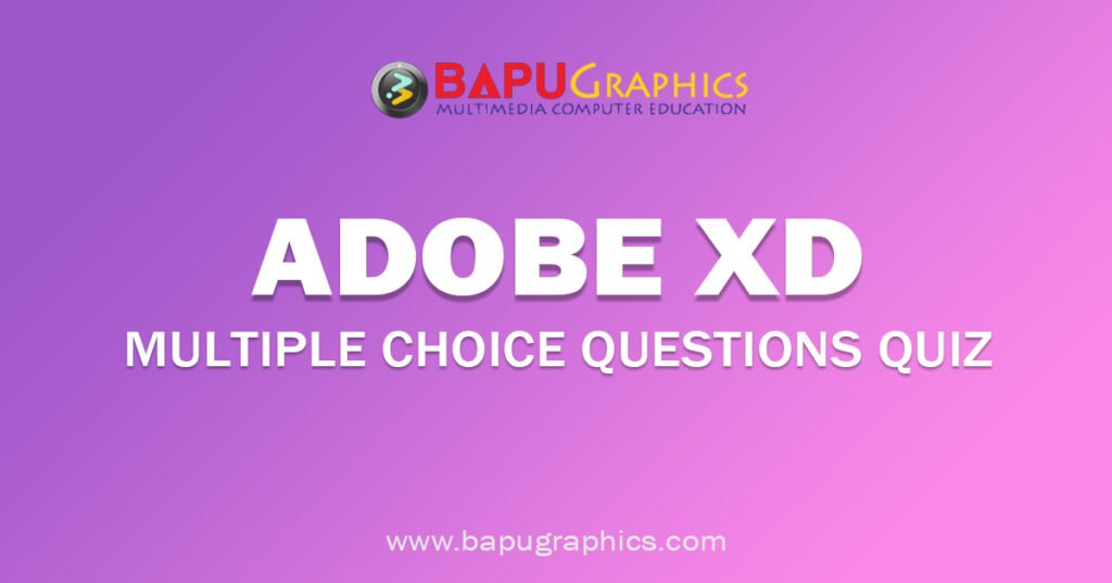 Adobe XD MCQ Quiz