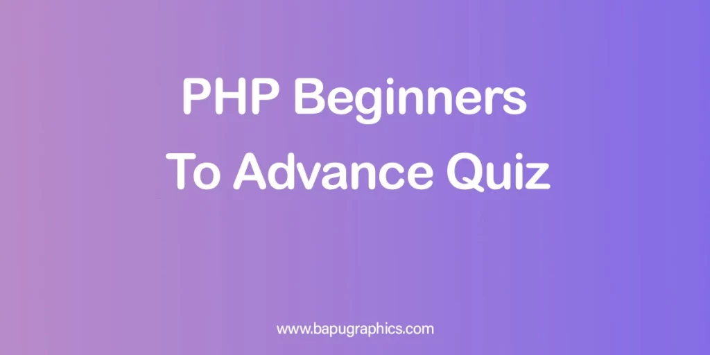 PHP beginners to advance quiz
