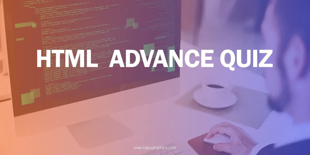 HTML Advance Quiz