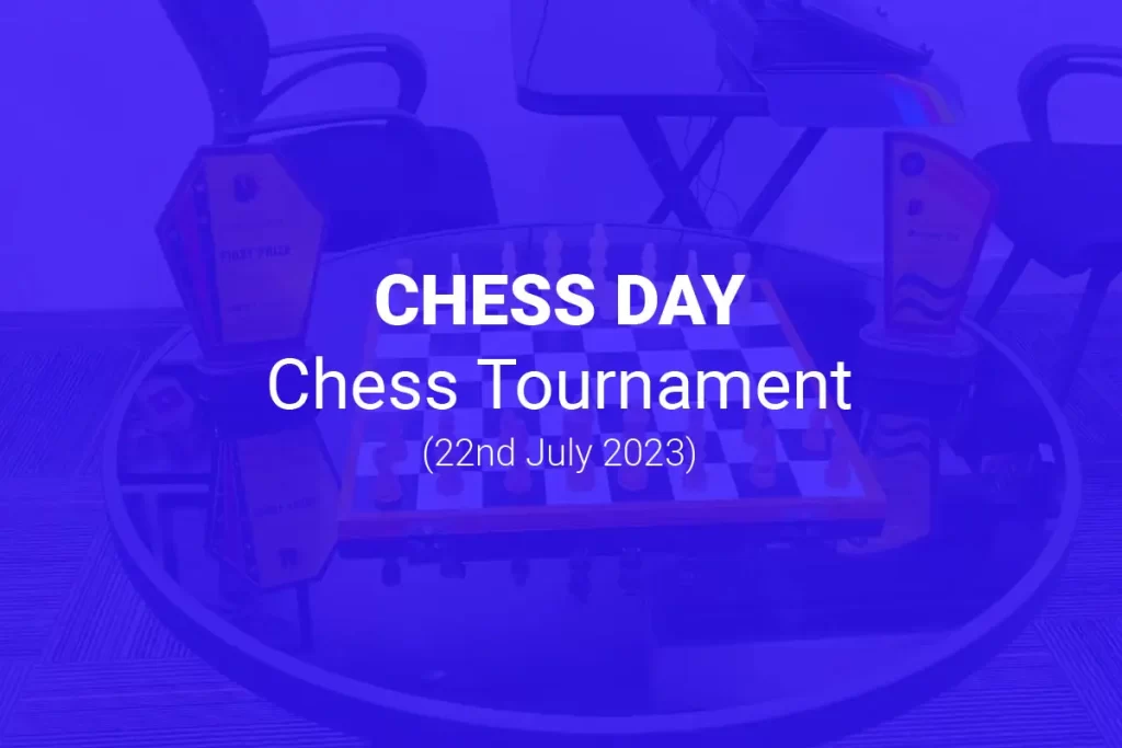 Chess Day - Chess Tournament (22nd July 2023)